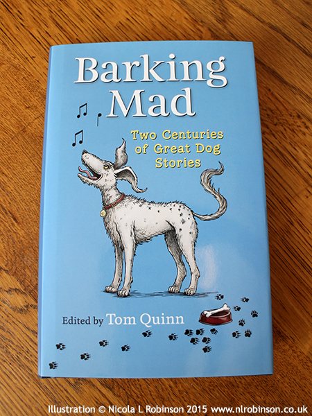 Barking Mad by Tom Quinn Dog Illustrations © Nicola L Robinson Published by Quiller Books